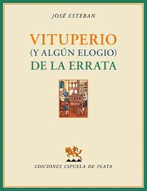 VITUPERIO (Y ALGÚN ELOGIO) DE LA ERRATA