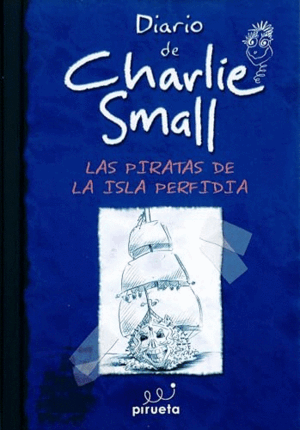 DIARIO DE CHARLIE SMALL. LOS PIRATAS DE LA ISLA PERFIDIA
