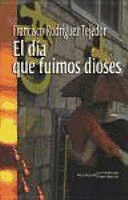 EL DÍA QUE FUIMOS DIOSES