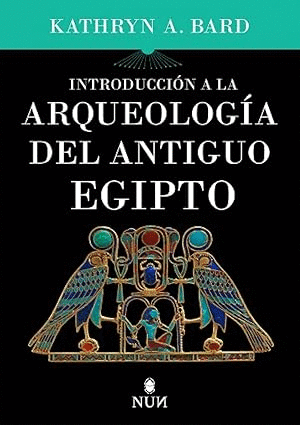 INTRODUCCIÓN A LA ARQUEOLOGÍA DEL ANTIGUO EGIPTO