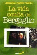 LA VIDA OCULTA DE BERGOGLIO