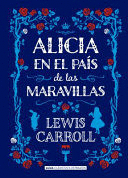 ALICIA EN EL PAÍS DE LAS MARAVILLAS (TAPA DURA)