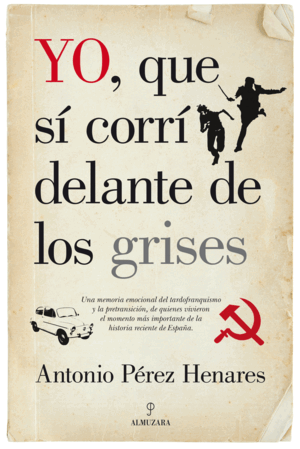 YO, QUE SÍ CORRÍ DELANTE DE LOS GRISES