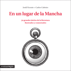 EN UN LUGAR DE LA MANCHA: 50 GRANDES INICIOS DE LA LITERATURA COMENTADOS E ILUSTRADOS
