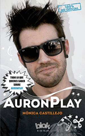AURONPLAY : 100% NO OFICIAL : TODO LO QUE QUIERES SABER SOBRE AURONPLAY : [BIOGRAFÍA NO OFICIAL]