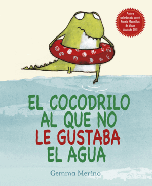 EL COCODRILO AL QUE NO LE GUSTABA EL AGUA (TAPA DURA)