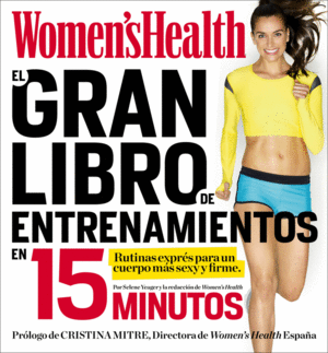 EL GRAN LIBRO DE ENTRENAMIENTOS EN 15 MINUTOS (WOMEN'S HEALTH)