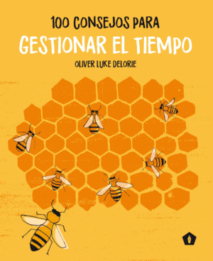 100 CONSEJOS PARA GESTIONAR EL TIEMPO (TAPA DURA)