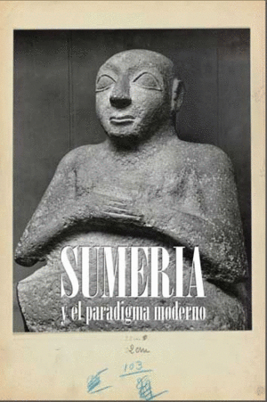 SUMERIA Y EL PARADIGMA MODERNO (TAPA DURA)