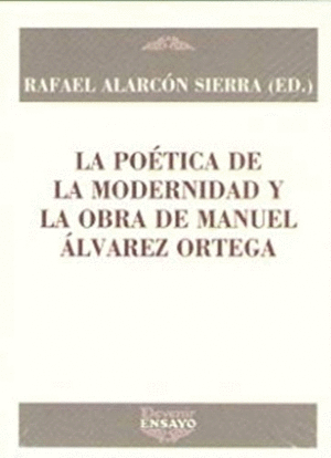 LA POÉTICA DE LA MODERNIDAD Y LA OBRA DE MANUEL ÁLVAREZ ORTEGA