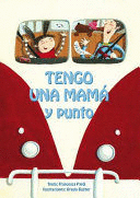 TENGO UNA MAMÁ Y PUNTO (TAPA DURA)