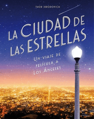 LA CIUDAD DE LAS ESTRELLAS : UN VIAJE DE PELÍCULA A LOS ÁNGELES