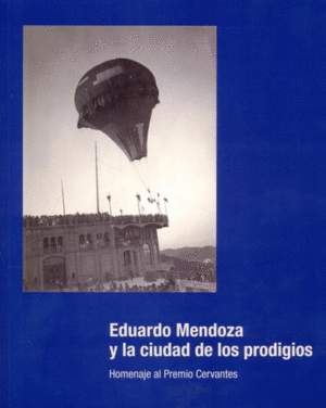 EDUARDO MENDOZA Y LA CIUDAD DE LOS PRODIGIOS