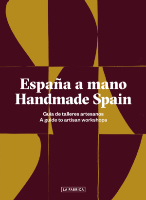 ESPAÑA A MANO. HANDMADE SPAIN (TEXTO EN ESPAÑOL E INGLÉS)