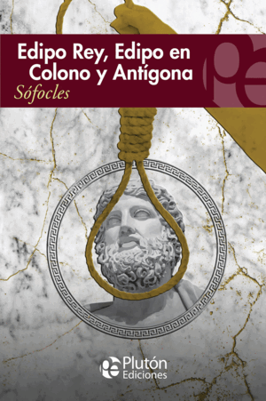 EDIPO REY, EDIPO EN COLONO Y ANTÍGONA