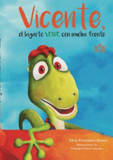 VICENTE, EL LAGARTO VERDE CON MUCHA FRENTE (TAPA DURA)