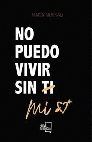 NO PUEDO VIVIR SIN MÍ (TAPA DURA / GOLPE EN LA PORTADA)