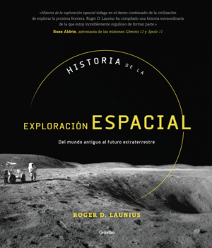 HISTORIA DE LA EXPLORACIÓN ESPACIAL: DEL MUNDO ANTIGUO AL FUTURO EXTRATERRESTRE (TAPA DURA)