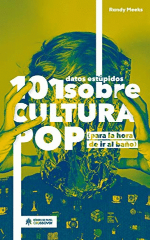 101 DATOS ESTÚPIDOS SOBRE CULTURA POP (TAPA DURA)