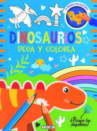 DINOSAURIOS:PEGAY COLOREA (NUEVO