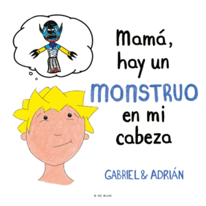 MAMÁ, HAY UN MONSTRUO EN MI CABEZA (TAPA DURA)