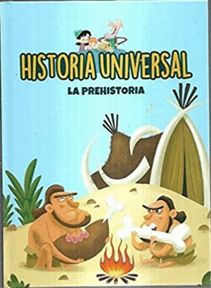 HISTORIA UNIVERSAL: LA PREHISTORIA (TAPA DURA)