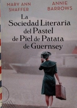LA SOCIEDAD LITERARIA DEL PASTEL DE PIEL DE PATATA DE GUERNSEY