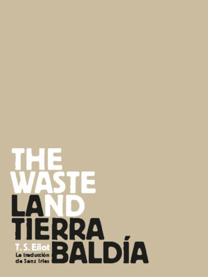 LA TIERRA BALDÍA / THE WASTE LAND (EDICIÓN BILINGÜE, TAPA DURA)