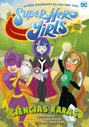 SUPER HERO GIRLS: CIENCIAS RARAS (MARCA EN PORTADA)