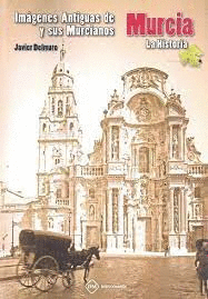 IMÁGENES ANTIGUAS DE MURCIA Y SUS MURCIANOS