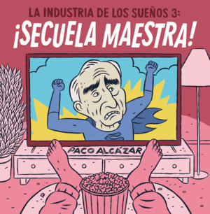 LA INDUSTRIA DE LOS SUEÑOS 3. ¡SECUELA MAESTRA! (TAPA DURA)