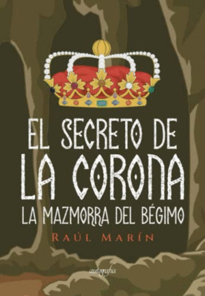EL SECRETO DE LA CORONA. LA MAZMORRA DEL BÉGIMO