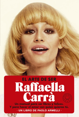 EL ARTE DE SER RAFFAELLA CARRÀ (TAPA DURA)