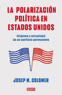 LA POLARIZACIÓN POLÍTICA EN ESTADOS UNIDOS / CONSTITUTIONAL POLARIZATION: A CRIT ICAL REVIEW OF THE US POLITICAL SYSTEM