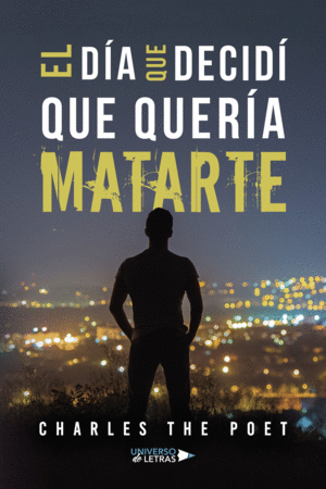 EL DÍA QUE DECIDÍ QUE QUERÍA MATARTE