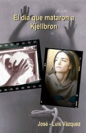 EL DÍA QUE MATARON A KJELLBRON