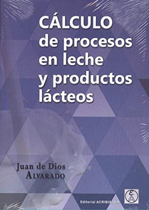 CÁLCULO DE PROCESOS EN LECHE Y PRODUCTOS LÁCTEOS (PEQUEÑA DOBLEZ EN LA ESQUINA INFERIOR DE LA PORTADA)