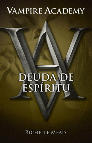 DEUDA DE ESPÍRITU (VAMPIRE ACADEMY 5)