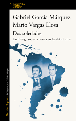 DOS SOLEDADES: UN DIÁLOGO SOBRE LA NOVELA EN AMÉRICA LATINA / DOS SOLEDADES: A D IALOGUE ABOUT THE LATIN AMERICAN NOVEL