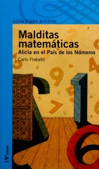 MALDITAS MATEMÁTICAS: ALICIA EN EL PAÍS DE LOS NÚMEROS