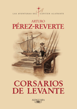 CORSARIOS DE LEVANTE (LAS AVENTURAS DEL CAPITÁN ALATRISTE 6)