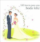 100 TRUCOS PARA UNA BODA FELIZ (TAPA DURA)