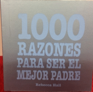 1000 RAZONES PARA SER EL MEJOR PADRE