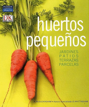 HUERTOS PEQUEÑOS. JARDINES, PATIOS, TERRAZAS, PARCELAS (TAPA DURA)