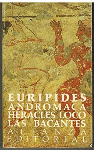 ANDRÓMACA, HERACLES LOCO; Y LAS BACANTES (HOJAS AMARILLENTAS)