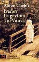 IVÁNOV ; LA GAVIOTA ; TÍO VÁNYA