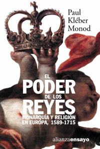 EL PODER DE LOS REYES: MONARQUÍA Y RELIGIÓN EN EUROPA 1589-1715