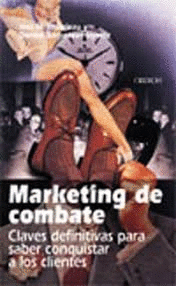 MARKETING DE COMBATE : CLAVES DEFINITIVAS PARA SABER CONQUISTAR A LOS CLIENTES