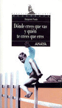 DÓNDE CREES QUE VAS Y QUIÉN TE CREES QUE ERES