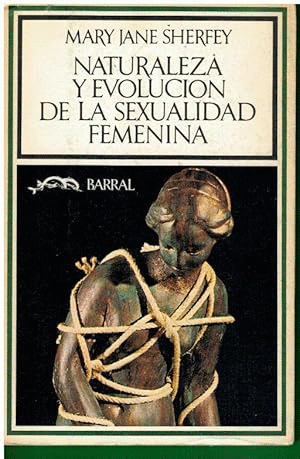 NATURALEZA Y EVOLUCION DE LA SEXUALIDAD FEMENINA (BORDES ROZADOS)
